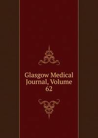 Glasgow Medical Journal, Volume 62