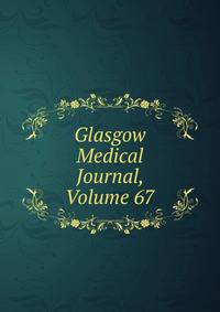 Glasgow Medical Journal, Volume 67