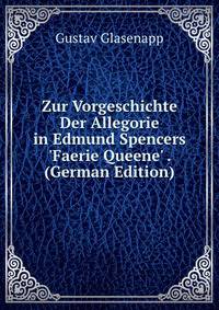Zur Vorgeschichte Der Allegorie in Edmund Spencers 'Faerie Queene' . (German Edition)