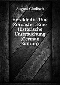 Herakleitos Und Zoroaster: Eine Historische Untersuchung (German Edition)