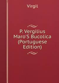 P. Vergilius Maro'S Bucolica (Portuguese Edition)