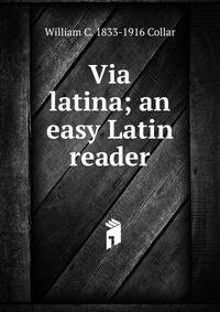 Via latina; an easy Latin reader