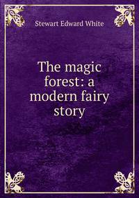The magic forest: a modern fairy story