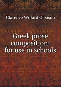 Greek prose composition: for use in schools