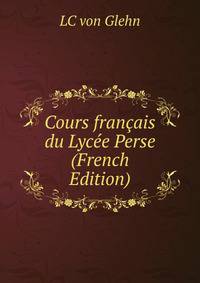 Cours francais du Lycee Perse (French Edition)