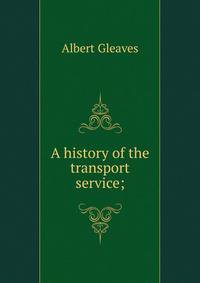 A history of the transport service;