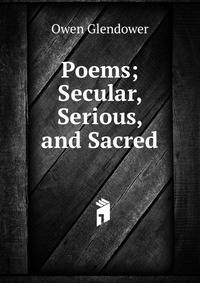 Poems; Secular, Serious, and Sacred