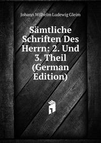 Samtliche Schriften Des Herrn: 2. Und 3. Theil (German Edition)