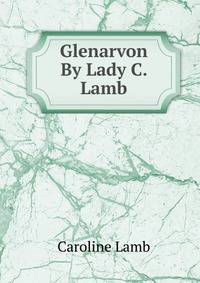 Glenarvon By Lady C. Lamb.