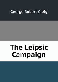 The Leipsic Campaign