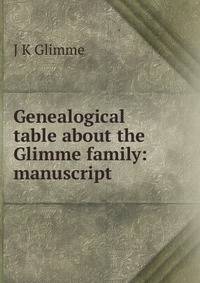 Genealogical table about the Glimme family: manuscript