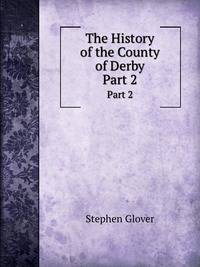 The History of the County of Derby, Part 2