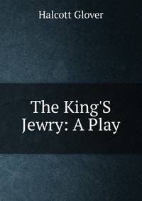 The King'S Jewry: A Play