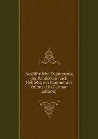 Ausfuhrliche Erlauterung der Pandecten nach Hellfeld; ein Commentar Volume 10 (German Edition)