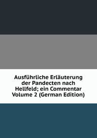 Ausfuhrliche Erlauterung der Pandecten nach Hellfeld; ein Commentar Volume 2 (German Edition)
