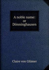 A noble name: or Donninghausen