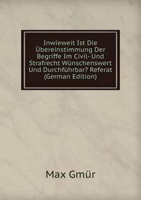Inwieweit Ist Die Ubereinstimmung Der Begriffe Im Civil- Und Strafrecht Wunschenswert Und Durchfuhrbar? Referat (German Edition)