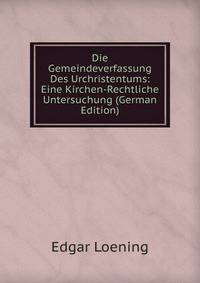 Die Gemeindeverfassung Des Urchristentums: Eine Kirchen-Rechtliche Untersuchung (German Edition)