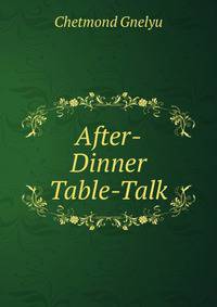 After-Dinner Table-Talk