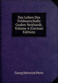 Das Leben Des Feldmarschalls Grafen Neithardt, Volume 4 (German Edition)
