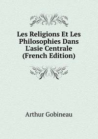 Les Religions Et Les Philosophies Dans L'asie Centrale (French Edition)