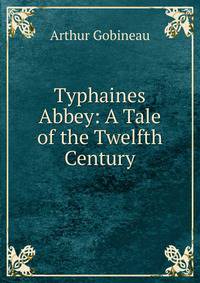 Typhaines Abbey: A Tale of the Twelfth Century