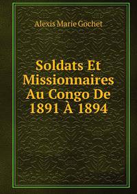 Soldats Et Missionnaires Au Congo De 1891 A 1894
