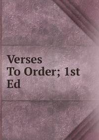 Verses To Order; 1st Ed.