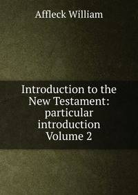 Introduction to the New Testament: particular introduction Volume 2