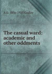 The casual ward: academic and other oddments