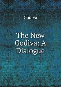 The New Godiva: A Dialogue