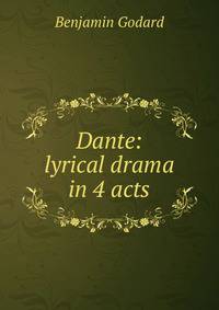 Dante: lyrical drama in 4 acts
