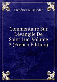 Commentaire Sur L'?vangile De Saint Luc, Volume 2 (French Edition)