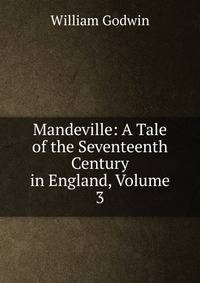 Mandeville: A Tale of the Seventeenth Century in England, Volume 3