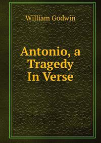Antonio, a Tragedy In Verse.