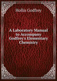 A Laboratory Manual to Accompany Godfrey's Elementary Chemistry