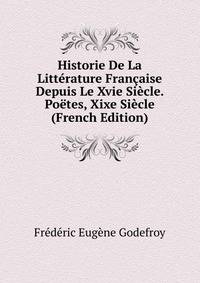Historie De La Litterature Francaise Depuis Le Xvie Siecle. Poetes, Xixe Siecle (French Edition)