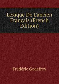 Lexique De L'ancien Fran?ais (French Edition)