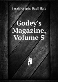 Godey's Magazine, Volume 5