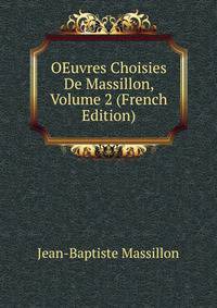 OEuvres Choisies De Massillon, Volume 2 (French Edition)