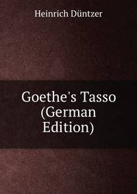 Goethe's Tasso (German Edition)