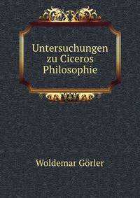 Untersuchungen zu Ciceros Philosophie