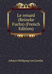 Le renard (Reineke Fuchs) (French Edition)