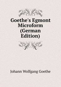 Goethe's Egmont Microform (German Edition)