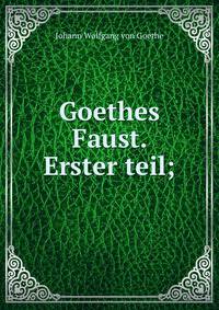 Goethes Faust. Erster teil;
