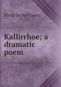 Kallirrhoe; a dramatic poem