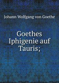 Goethes Iphigenie auf Tauris;