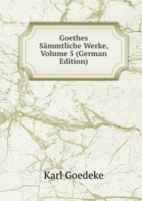 Goethes Sammtliche Werke, Volume 5 (German Edition)