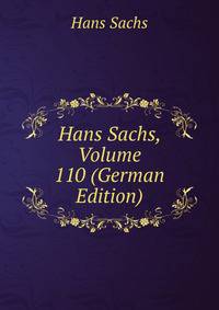 Hans Sachs, Volume 110 (German Edition)