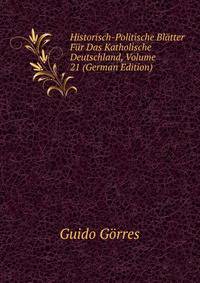 Historisch-Politische Blatter Fur Das Katholische Deutschland, Volume 21 (German Edition)